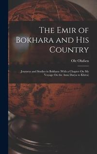Produktbild: The Emir of Bokhara and His Country: Journeys and Studies in Bokhara (With a Chapter On My Voyage On the Amu Darya to Khiva)
