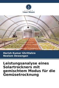 Produktbild: Leistungsanalyse eines Solartrockners mit gemischtem Modus f&uuml;r die Gem&uuml;setrocknung