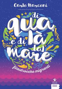 Produktbild: Di qua e di l&agrave; dal mare. Filastrocche migranti