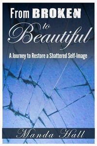 Produktbild: From Broken to Beautiful: A Journey to Restore a Shattered Self-Image