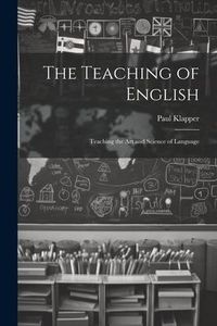 Produktbild: The Teaching of English: Teaching the Art and Science of Language