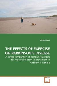 Produktbild: Sage, M: The Effects Of Exercise On Parkinson's Disease