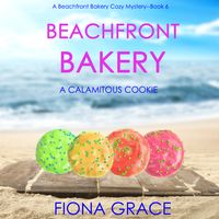 Bild vom Artikel Beachfront Bakery: A Calamitous Cookie (A Beachfront Bakery Cozy Mystery—Book 6) vom Autor Fiona Grace