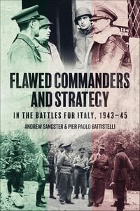 Produktbild: Flawed Commanders and Strategy in the Battles for Italy, 1943-45