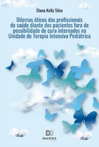 Produktbild: Dilemas &eacute;ticos dos profissionais de sa&uacute;de diante dos pacientes fora de possibilidade de cura internados na Unidade de Terapia Intensiva Pedi&aacute;trica