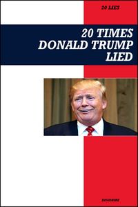 Produktbild: 20 Times Donald Trump Lied: A Point-by-Point Expose of Falsehoods, Controversies, and Political Scandals