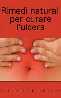 Produktbild: Rimedi naturali per curare l'ulcera