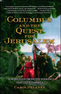 Bild vom Artikel Columbus and the Quest for Jerusalem: How Religion Drove the Voyages That Led to America vom Autor Carol Delaney
