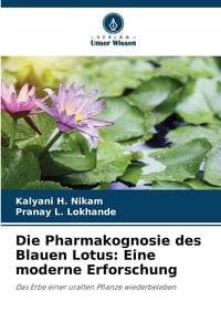 Produktbild: Die Pharmakognosie des Blauen Lotus: Eine moderne Erforschung