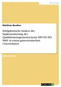 Produktbild: Erfolgskritische Analyse der Implementierung des Qualit&auml;tsmanagementsystems DIN EN ISO 9001 in einem gastronomischen Unternehmen