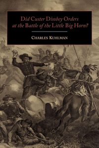 Produktbild: Did Custer Disobey Orders at the Battle of the Little Big Horn?
