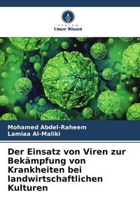 Produktbild: Der Einsatz von Viren zur Bek&auml;mpfung von Krankheiten bei landwirtschaftlichen Kulturen