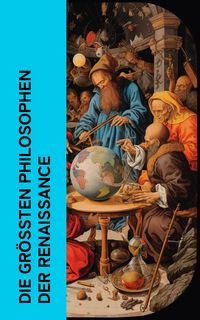 Produktbild: Die gr&ouml;&szlig;ten Philosophen der Renaissance
