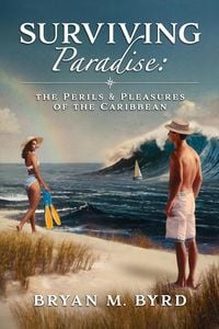 Produktbild: Surviving Paradise: the Perils and Pleasures of the Caribbean