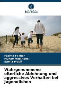 Produktbild: Wahrgenommene elterliche Ablehnung und aggressives Verhalten bei Jugendlichen