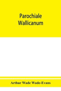 Produktbild: Parochiale Wallicanum; or, the names of churches, chapels, etc., within the dioceses of St. David's Llandaff, Bangor & St. Asaph, distinguished under