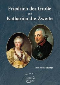 Produktbild: Schl&ouml;zer, K: Friedrich der Gro&szlig;e und und Katharina die Zweit