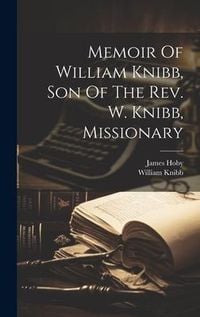 Produktbild: Memoir Of William Knibb, Son Of The Rev. W. Knibb, Missionary