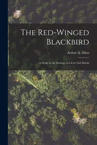 Produktbild: The Red-winged Blackbird: a Study in the Ecology of a Cat-tail Marsh