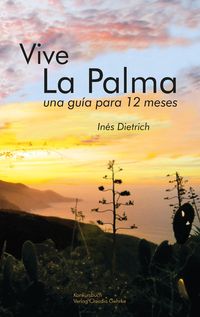 Produktbild: Vive La Palma. La Isla de La Palma &ndash; una gu&iacute;a para 12 meses