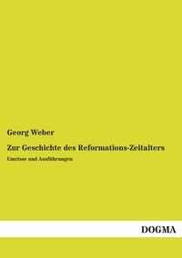 Produktbild: Zur Geschichte des Reformations-Zeitalters