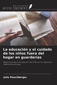 Produktbild: La educaci&oacute;n y el cuidado de los ni&ntilde;os fuera del hogar en guarder&iacute;as