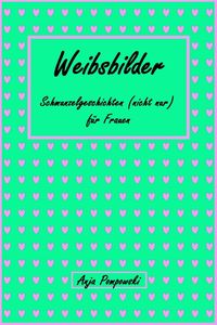 Produktbild: Weibsbilder - Schmunzelgeschichten (nicht) nur f&uuml;r Frauen