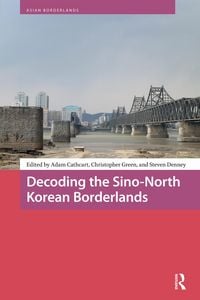 Produktbild: Decoding the Sino-North Korean Borderlands