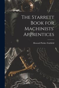 Produktbild: The Starrett Book for Machinists' Apprentices