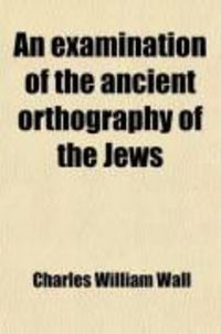 Produktbild: An Examination of the Ancient Orthography of the Jews