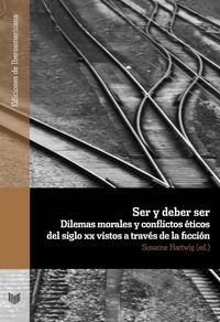 Produktbild: Ser y deber ser : dilemas morales y conflictos &eacute;ticos del siglo XX vistos a trav&eacute;s de la ficci&oacute;n