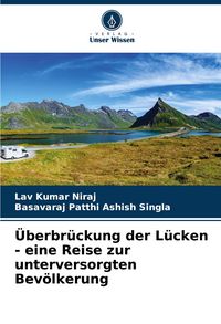 Produktbild: &Uuml;berbr&uuml;ckung der L&uuml;cken - eine Reise zur unterversorgten Bev&ouml;lkerung