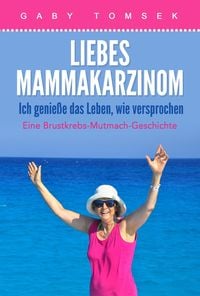 Produktbild: Liebes Mammakarzinom Ich genie&szlig;e das Leben, wie versprochen