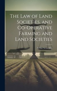 Produktbild: The Law of Land Societies, and Co-operative Farming and Land Societies