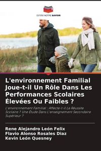 Produktbild: L'environnement Familial Joue-t-il Un R&ocirc;le Dans Les Performances Scolaires &Eacute;lev&eacute;es Ou Faibles ?