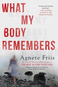 Produktbild: Friis, A: What My Body Remembers