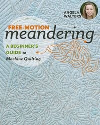 Produktbild: Free-Motion Meandering"a Beginner's Guide to Machine Quilting