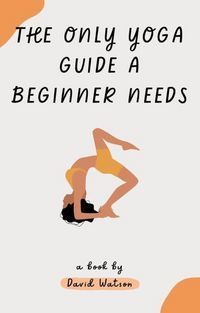 Produktbild: The Only Yoga Guide a Beginner Needs