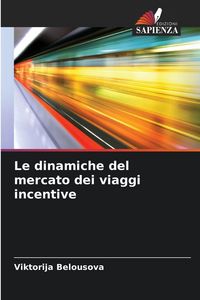 Produktbild: Le dinamiche del mercato dei viaggi incentive