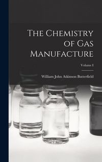 Produktbild: The Chemistry of Gas Manufacture; Volume I