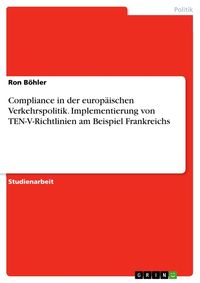Produktbild: Compliance in der europ&auml;ischen Verkehrspolitik. Implementierung von TEN-V-Richtlinien am Beispiel Frankreichs