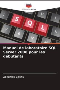 Produktbild: Manuel de laboratoire SQL Server 2008 pour les d&eacute;butants