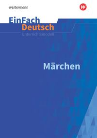 Bild vom Artikel Märchen: Klassen 5 - 7. EinFach Deutsch Unterrichtsmodelle vom Autor Timotheus Schwake