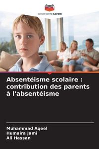 Produktbild: Absent&eacute;isme scolaire : contribution des parents &agrave; l'absent&eacute;isme