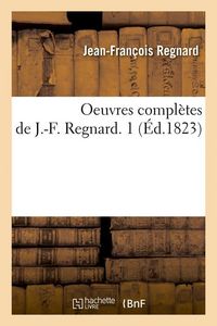 Produktbild: Oeuvres compl&egrave;tes de J.-F. Regnard. 1 (&Eacute;d.1823)
