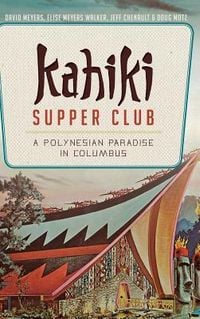 Produktbild: Kahiki Supper Club: A Polynesian Paradise in Columbus