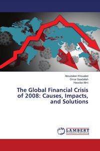 Produktbild: The Global Financial Crisis of 2008: Causes, Impacts, and Solutions