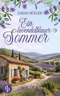 Produktbild: Ein lavendelblauer Sommer | Eine wholesome Romance &uuml;ber Neuanf&auml;nge und das Gl&uuml;ck in der Provence