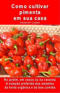 Produktbild: Como cultivar pimenta em sua casa. No jardim, em vasos ou na varanda.