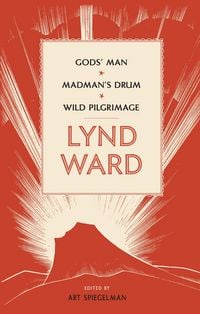 Produktbild: Lynd Ward: Gods' Man, Madman's Drum, Wild Pilgrimage (LOA #210)